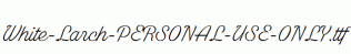 White-Larch-PERSONAL-USE-ONLY.ttf