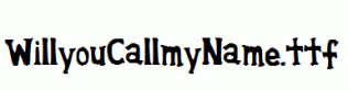WillyouCallmyName.ttf