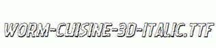 Worm-Cuisine-3D-Italic.ttf