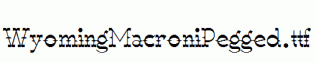 WyomingMacroniPegged.ttf
