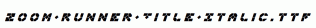 Zoom-Runner-Title-Italic.ttf