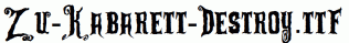 Zu-Kabarett-Destroy.ttf