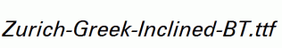 Zurich-Greek-Inclined-BT.ttf