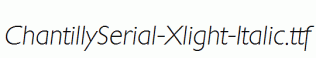 ChantillySerial-Xlight-Italic.ttf