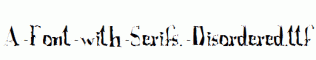 A-Font-with-Serifs.-Disordered.ttf