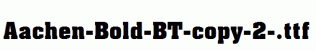 Aachen-Bold-BT-copy-2-.ttf