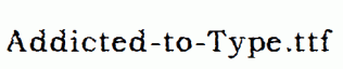 Addicted-to-Type.ttf