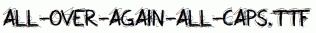 All-Over-Again-All-Caps.ttf