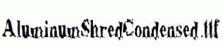 AluminumShredCondensed.ttf