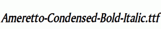 Ameretto-Condensed-Bold-Italic.ttf