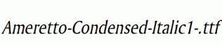 Ameretto-Condensed-Italic1-.ttf