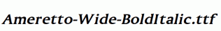 Ameretto-Wide-BoldItalic.ttf