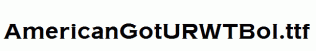 AmericanGotURWTBol.ttf