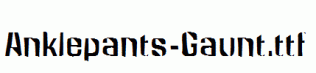Anklepants-Gaunt.ttf