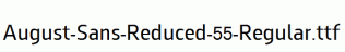 August-Sans-Reduced-55-Regular.ttf