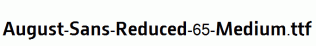 August-Sans-Reduced-65-Medium.ttf