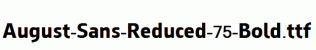 August-Sans-Reduced-75-Bold.ttf