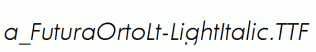 a_FuturaOrtoLt-LightItalic.ttf