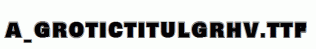 a_GroticTitulGrHv.ttf