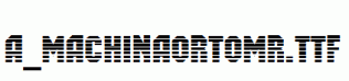 a_MachinaOrtoMr.ttf