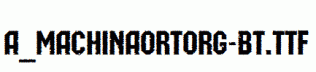 a_MachinaOrtoRg-Bt.ttf