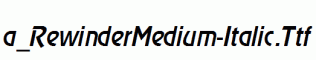 a_RewinderMedium-Italic.ttf