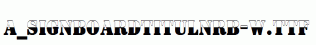 a_SignboardTitulNrB-W.ttf
