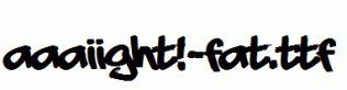 aaaiight!-fat.ttf