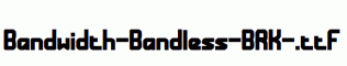 Bandwidth-Bandless-BRK-.ttf