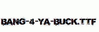 Bang-4-Ya-Buck.ttf