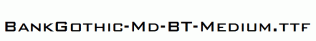 BankGothic-Md-BT-Medium.ttf
