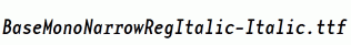 BaseMonoNarrowRegItalic-Italic.ttf