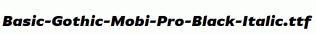 Basic-Gothic-Mobi-Pro-Black-Italic.ttf
