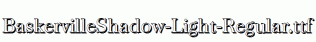 BaskervilleShadow-Light-Regular.ttf