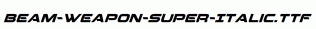 Beam-Weapon-Super-Italic.ttf