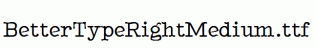BetterTypeRightMedium.ttf