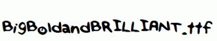 BigBoldandBRILLIANT.ttf