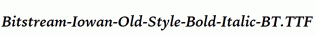 Bitstream-Iowan-Old-Style-Bold-Italic-BT.ttf