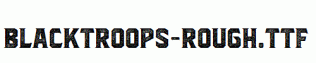 Blacktroops-Rough.ttf
