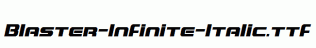 Blaster-Infinite-Italic.ttf