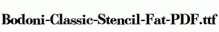 Bodoni-Classic-Stencil-Fat-PDF.ttf