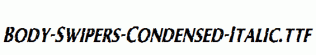 Body-Swipers-Condensed-Italic.ttf