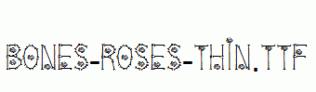 Bones-Roses-Thin.ttf
