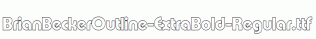 BrianBeckerOutline-ExtraBold-Regular.ttf