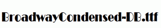 BroadwayCondensed-DB.ttf