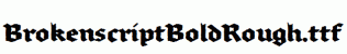 BrokenscriptBoldRough.ttf