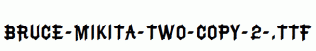 Bruce-Mikita-Two-copy-2-.ttf