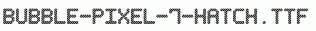Bubble-Pixel-7-Hatch.ttf