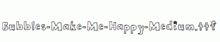 Bubbles-Make-Me-Happy-Medium.ttf