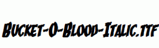 Bucket-O-Blood-Italic.ttf